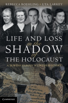 Image for Life and loss in the shadow of the Holocaust: a Jewish family's untold story