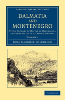 Image for Dalmatia and Montenegro: Volume 2: With a Journey to Mostar in Herzegovia, and Remarks on the Slavonic Nations