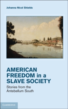 Image for Freedom in a Slave Society: Stories from the Antebellum South