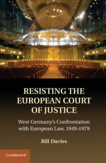 Image for Resisting the European Court of Justice: West Germany's Confrontation with European Law, 1949-1979