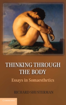 Image for Thinking through the Body: Essays in Somaesthetics
