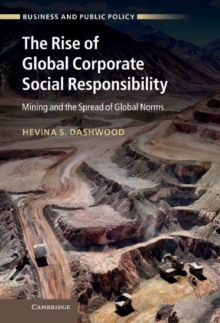 Image for Rise of Global Corporate Social Responsibility: Mining and the Spread of Global Norms