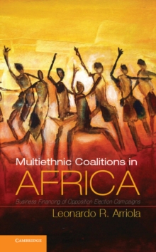 Image for Multi-ethnic coalitions in Africa: business financing of opposition election campaigns
