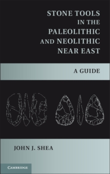 Image for Stone Tools in the Paleolithic and Neolithic Near East: A Guide