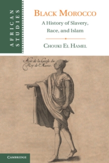Image for Black Morocco: A History of Slavery, Race, and Islam