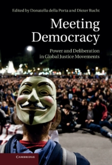 Image for Meeting Democracy: Power and Deliberation in Global Justice Movements