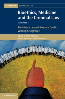 Image for Bioethics, Medicine and the Criminal Law: Volume 1, The Criminal Law and Bioethical Conflict: Walking the Tightrope