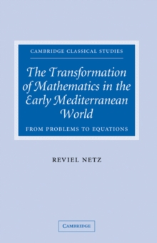 Image for Transformation of Mathematics in the Early Mediterranean World: From Problems to Equations