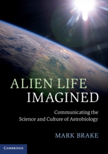 Image for Alien Life Imagined: Communicating the Science and Culture of Astrobiology