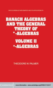Image for Banach Algebras and the General Theory of *-Algebras: Volume 2, *-Algebras