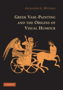 Image for Greek Vase-Painting and the Origins of Visual Humour