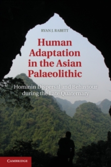 Image for Human Adaptation in the Asian Palaeolithic: Hominin Dispersal and Behaviour during the Late Quaternary