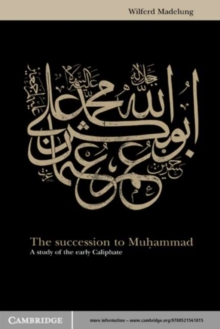 Image for Succession to Muhammad: A Study of the Early Caliphate