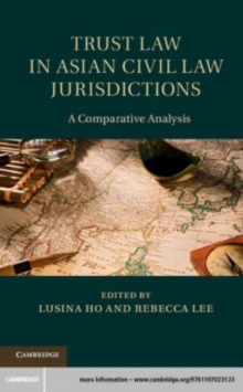 Image for Trust Law in Asian Civil Law Jurisdictions: A Comparative Analysis