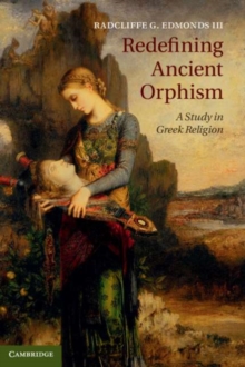 Image for Redefining Ancient Orphism: A Study in Greek Religion