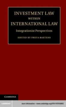 Image for Investment Law Within International Law: Integrationist Perspectives