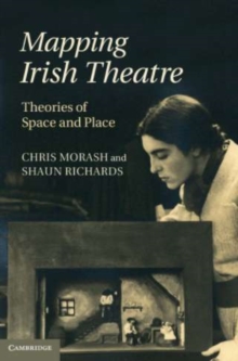 Image for Mapping Irish Theatre: Theories of Space and Place