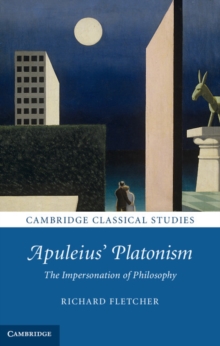 Image for Apuleius' platonism: the impersonation of philosophy