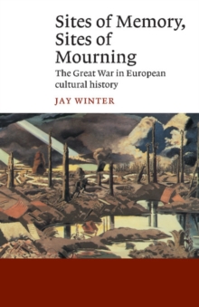 Image for Sites of memory, sites of mourning: the Great War in European cultural history
