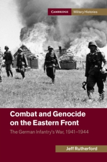 Image for Combat and Genocide on the Eastern Front: The German Infantry's War, 1941-1944