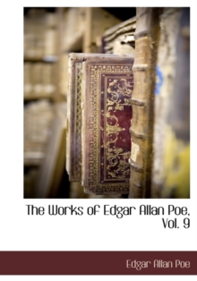 Image for The Works of Edgar Allan Poe, Vol. 9