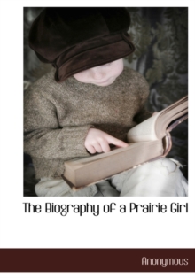 Image for The Biography of a Prairie Girl