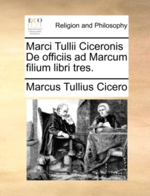 Image for Marci Tullii Ciceronis de Officiis Ad Marcum Filium Libri Tres.