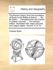 Image for The Roman history from the foundation of Rome to the Battle of Actium