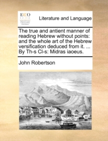 Image for The True and Antient Manner of Reading Hebrew Without Points