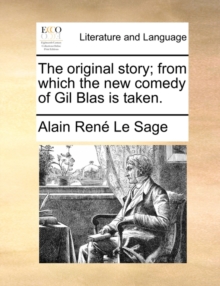 Image for The Original Story; From Which the New Comedy of Gil Blas Is Taken.