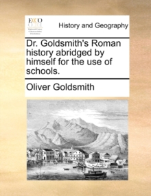 Image for Dr. Goldsmith's Roman history abridged by himself for the use of schools.