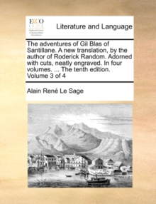 Image for The Adventures of Gil Blas of Santillane. a New Translation, by the Author of Roderick Random. Adorned with Cuts, Neatly Engraved. in Four Volumes. ..