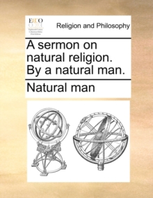 Image for A Sermon on Natural Religion. by a Natural Man.