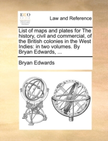 Image for List of Maps and Plates for the History, Civil and Commercial, of the British Colonies in the West Indies : In Two Volumes. by Bryan Edwards, ...