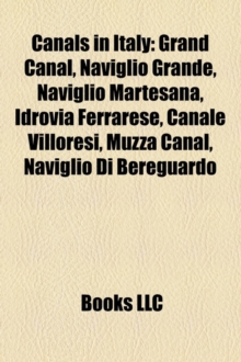 Canals in Italy: Grand Canal, Naviglio Grande, Naviglio Martesana, Idrovia Ferrarese, Canale Villoresi, Muzza Canal, Naviglio Di Bereguardo