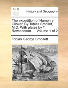 Image for The Expedition of Humphry Clinker. by Tobias Smollet, M.D. with Plates by T. Rowlandson. ... Volume 1 of 2