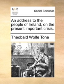 Image for An Address to the People of Ireland, on the Present Important Crisis.