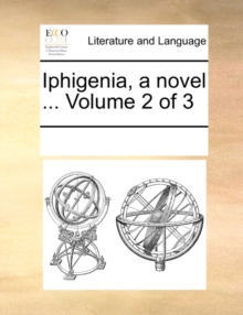 Image for Iphigenia, a novel ...  Volume 2 of 3