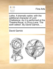 Image for Lethe. a Dramatic Satire : With the Additional Character of Lord Chalkstone. as It Is Performed at the Theatre-Royal, in Drury-Lane. the Sixth Edition. by David Garrick, ...
