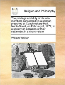Image for The Privilege and Duty of Church-Members Considered