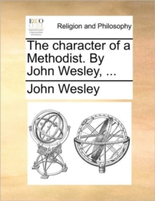 Image for The Character of a Methodist. by John Wesley, ...