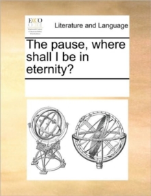 Image for The Pause, Where Shall I Be in Eternity?