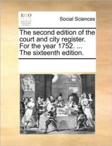 Image for The second edition of the court and city register. For the year 1752. ... The sixteenth edition.