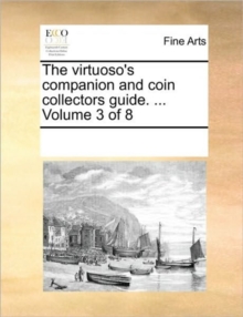 Image for The Virtuoso's Companion and Coin Collectors Guide. ... Volume 3 of 8