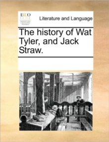 Image for The History of Wat Tyler, and Jack Straw.