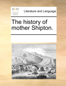 Image for The History of Mother Shipton.