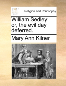 Image for William Sedley; or, the evil day deferred.