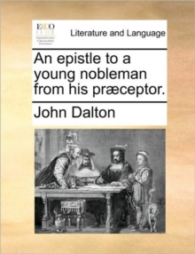 Image for An Epistle to a Young Nobleman from His Praeceptor.