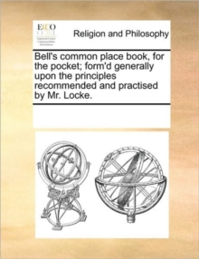 Image for Bell's Common Place Book, for the Pocket; Form'd Generally Upon the Principles Recommended and Practised by Mr. Locke.