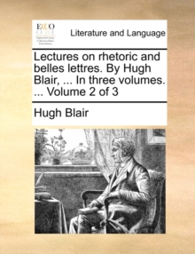 Image for Lectures on Rhetoric and Belles Lettres. by Hugh Blair, ... in Three Volumes. ... Volume 2 of 3